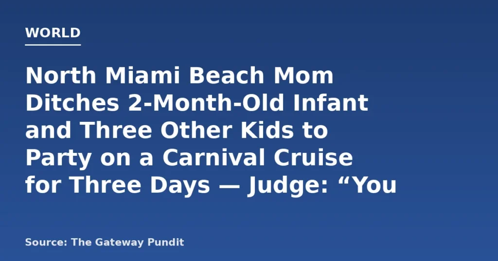 Mother Abandons Kids on Cruise, Judge Calls It Unbelievable