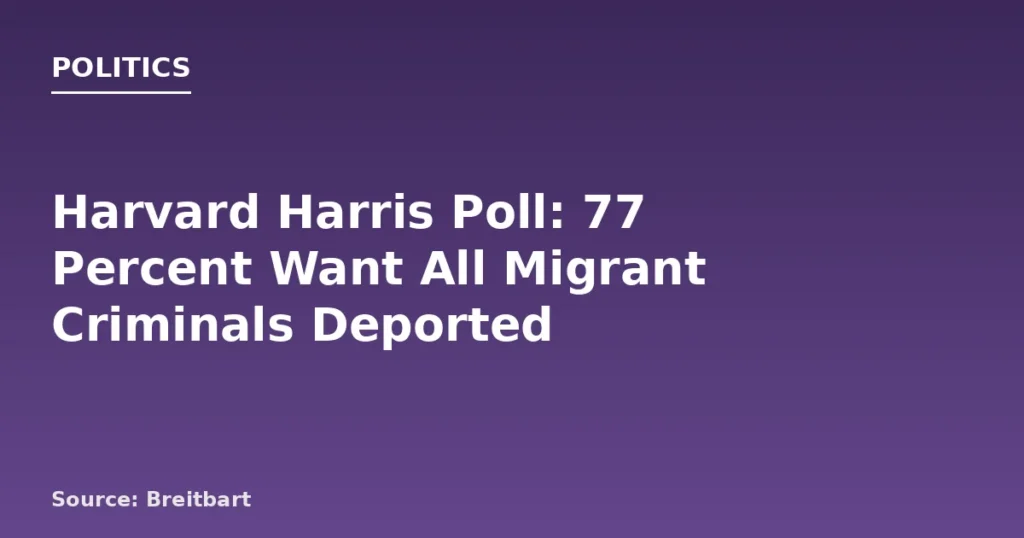 Harvard Poll: 77% Support Deporting Criminal Migrants