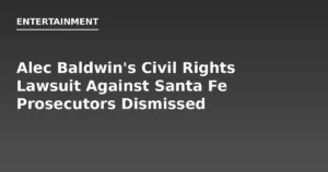 Alec Baldwin's Civil Rights Lawsuit Against Santa Fe Prosecutors Dismissed