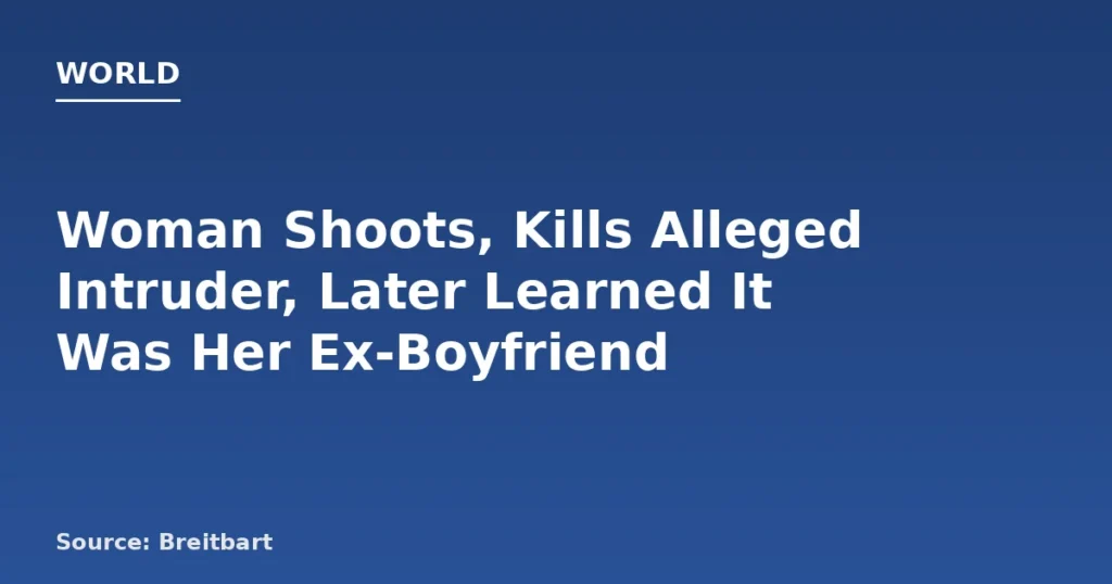 Woman Shoots, Kills Ex-Boyfriend Mistaken for Intruder