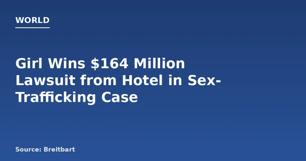 Girl Wins $164M Lawsuit Against Hotel Over Sex Trafficking